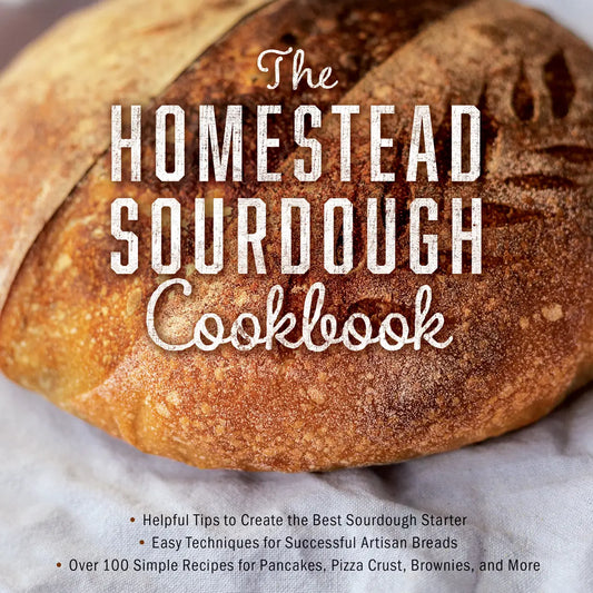 The Homestead Sourdough Cookbook